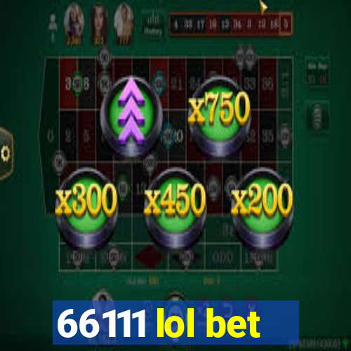66111 lol bet